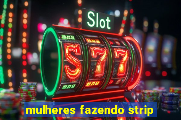 mulheres fazendo strip